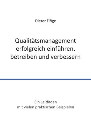 Qualitätsmanagement erfolgreich einführen, betreiben und verbessern von Flöge,  Dieter