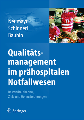 Qualitätsmanagement im prähospitalen Notfallwesen von Baubin,  Michael, Neumayr,  Agnes, Schinnerl,  Adolf