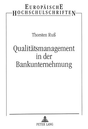 Qualitätsmanagement in der Bankunternehmung von Russ,  Thorsten