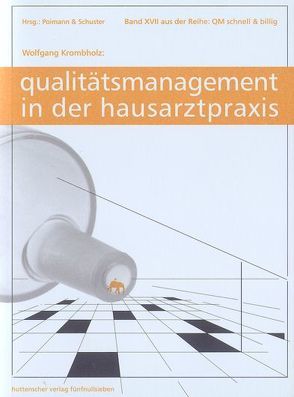 Qualitätsmanagement in der Hausarztpraxis von Krombholz,  Wolfgang, Poimann,  Horst, Schuster,  Gabriele