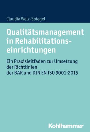 Qualitätsmanagement in Rehabilitationseinrichtungen von Welz-Spiegel,  Claudia