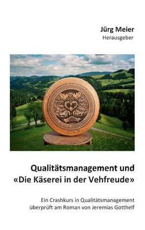 Qualitätsmanagement und „Die Käserei in der Vehfreude“ von Meier,  Jürg