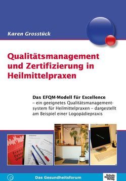 Qualitätsmanagement und Zertifizierung in Heilmittelpraxen von Grosstück,  Karen