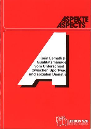 Qualitätsmanagement – vom Unterschied zwischen Sportwagen und sozialen Dienstleistungen von Bernath,  Karin