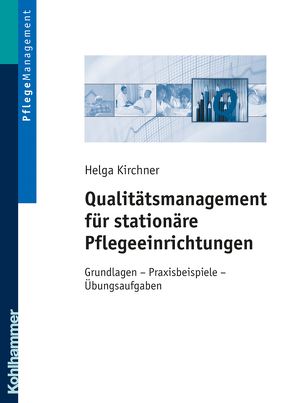 Qualitätsmanagement für stationäre Pflegeeinrichtungen von Kirchner,  Helga
