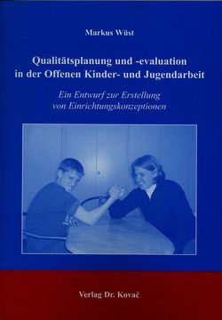 Qualitätsplanung und -evaluation in der Offenen Kinder- und Jugendarbeit von Wüst,  Markus