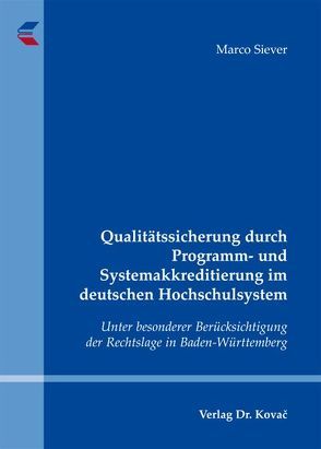 Qualitätssicherung durch Programm- und Systemakkreditierung im deutschen Hochschulsystem von Siever,  Marco
