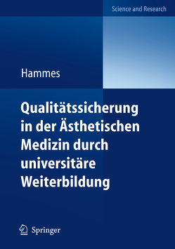 Qualitätssicherung in der Ästhetischen Medizin durch universitäre Weiterbildung von Hammes,  Stefan