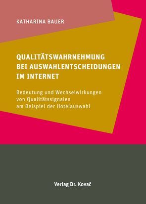 Qualitätswahrnehmung bei Auswahlentscheidungen im Internet von Bauer,  Katharina