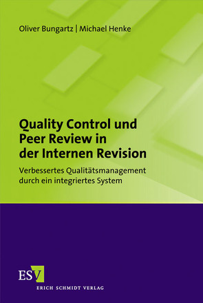 Quality Control und Peer Review in der Internen Revision von Bungartz,  Oliver, Henke,  Michael
