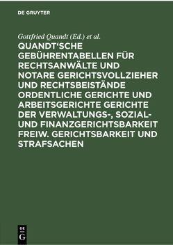 Quandt’sche Gebührentabellen für Rechtsanwälte und Notare Gerichtsvollzieher und Rechtsbeistände Ordentliche Gerichte und Arbeitsgerichte Gerichte der Verwaltungs-, Sozial- und Finanzgerichtsbarkeit Freiw. Gerichtsbarkeit und Strafsachen von Keune,  Günther, Quandt,  Gottfried, Wolter,  Franz