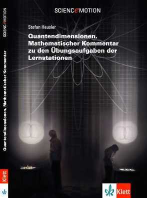 Quantendimensionen. Mathematischer Kommentar zu den Übungsaufgaben der Lernstationen von Heusler,  Stefan