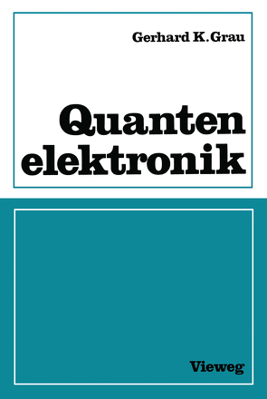 Quantenelektronik von Grau,  Gerhard K.