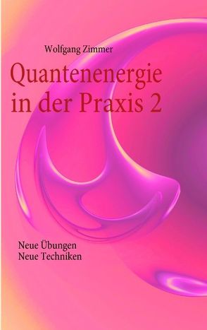 Quantenenergie in der Praxis 2 von Zimmer,  Wolfgang