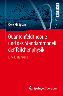 Quantenfeldtheorie und das Standardmodell der Teilchenphysik von Philipsen,  Owe