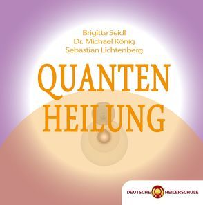 Quantenheilung von Koenig,  Michael, Lichtenberg,  Sebastian, Seidl,  Brigitte