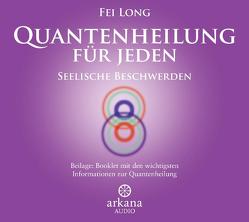 Quantenheilung für jeden – Seelische Beschwerden (1 CD) von Long,  Fei