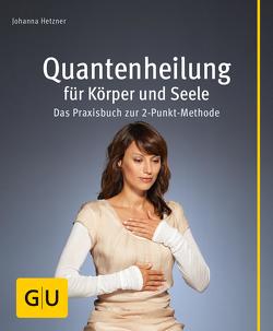 Quantenheilung für Körper und Seele von Hetzner,  Johanna