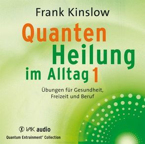 Quantenheilung im Alltag 1 von Brandt,  Beate, Kinslow,  Frank, Schmitter,  Michael