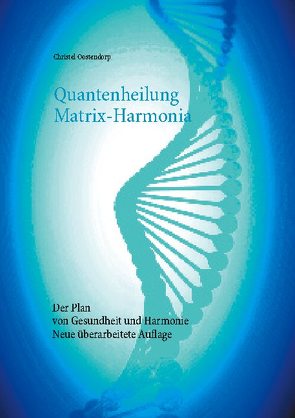 Quantenheilung Matrix-Harmonia von Oostendorp,  Christel