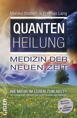 Quantenheilung – Medizin der neuen Zeit von Lang,  Thomas, Walbert,  Monika
