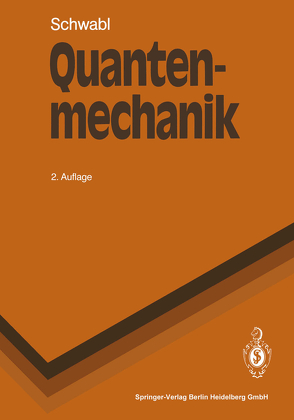 Quantenmechanik von Schwabl,  Franz