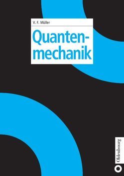 Quantenmechanik von Müller,  Volkhard F.
