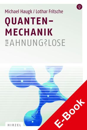 Quantenmechanik für Ahnungslose von Fritsche,  Lothar, Haugk,  Michael