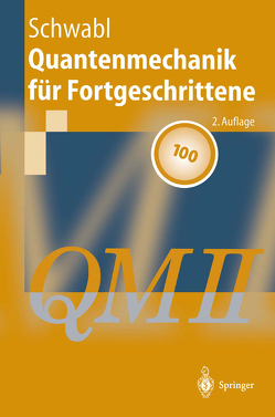 Quantenmechanik für Fortgeschrittene (QM II) von Schwabl,  Franz