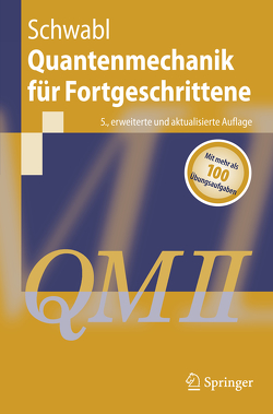 Quantenmechanik für Fortgeschrittene (QM II) von Schwabl,  Franz