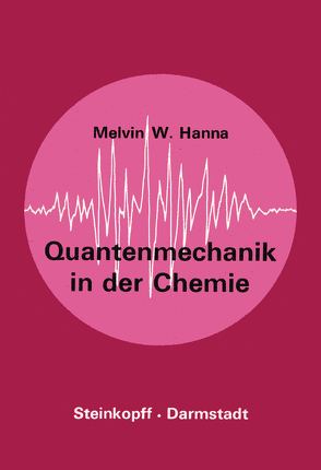 Quantenmechanik in der Chemie von Hanna,  M.W., Holtkamp,  A., Luck,  G.
