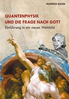 Quantenphysik und die Frage nach Gott von Bauer,  Manfred