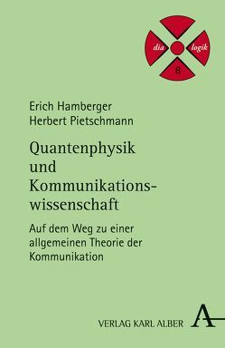 Quantenphysik und Kommunikationswissenschaft von Hagen,  Jörg von, Hamberger,  Erich, Pietschmann,  Herbert