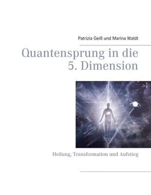 Quantensprung in die 5. Dimension von Geiß,  Patrizia, Waldt,  Marina