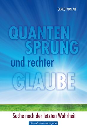 Quantensprung und rechter Glaube von Ah,  Carlo von