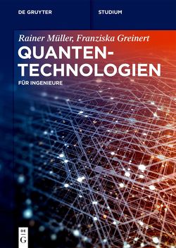Quantentechnologien von Greinert,  Franziska, Mueller,  Rainer