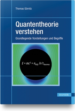 Quantentheorie verstehen von Goernitz,  Thomas
