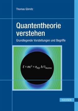 Quantentheorie verstehen von Goernitz,  Thomas