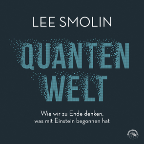 Quantenwelt von Schröder,  Jürgen, Smolin,  Lee, Wolf,  Klaus B.