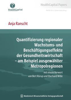 Quantifizierung regionaler Wachstums- und Beschäftigungseffekte der Gesundheitswirtschaft – am Beispiel ausgewählter Metropolregionen von Ranscht,  Anja