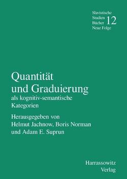 Quantität und Graduierung als kognitiv-semantische Kategorien von Drechsler,  Tina, Idrizovic,  Zilka, Jachnow,  Helmut, Norman,  Boris, Suprun,  Adam E