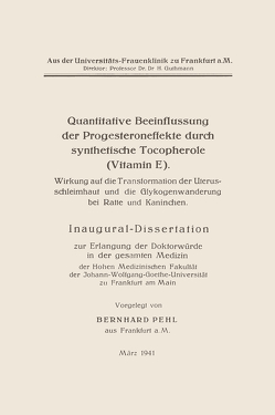 Quantitative Beeinflussung der Progesteroneffekte durch synthetische Tocopherole (Vitamin E) von Pehl,  Bernhard