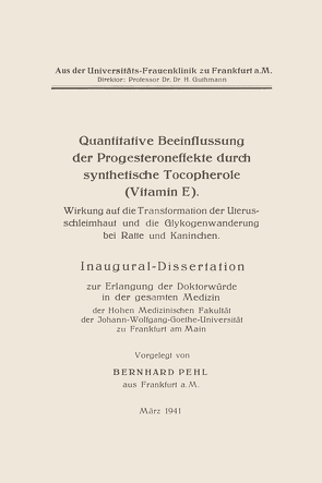 Quantitative Beeinflussung der Progesteroneffekte durch synthetische Tocopherole (Vitamin E) von Pehl,  Bernhard