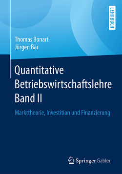 Quantitative Betriebswirtschaftslehre Band II von Bär,  Jürgen, Bonart,  Thomas