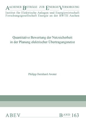 Quantitative Bewertung der Netzsicherheit in der Planung elektrischer Übertragungsnetze von Awater,  Philipp Bernhard, Moser,  Albert