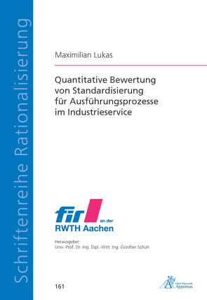Quantitative Bewertung von Standardisierung für Ausführungsprozesse im Industrieservice von Lukas,  Maximilian