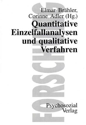 Quantitative Einzelfallanalysen und qualitative Verfahren von Adler,  C, Brähler,  E., Fischer-Rosenthal,  W, Mayring,  P, Schmitz,  B, Strauß,  B.