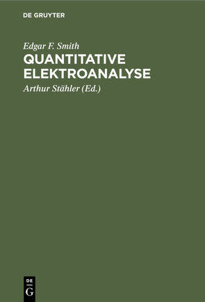 Quantitative Elektroanalyse von Smith,  Edgar F., Stähler,  Arthur