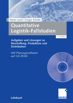 Quantitative Logistik-Fallstudien von Lasch,  Rainer, Schulte,  Gregor