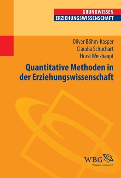 Quantitative Methoden in der Erziehungswissenschaft von Böhm-Kasper,  Oliver, Schuchart,  Claudia, Weishaupt,  Horst